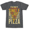 Men's Lost Gods Single Because I Can't Date Pizza T-Shirt