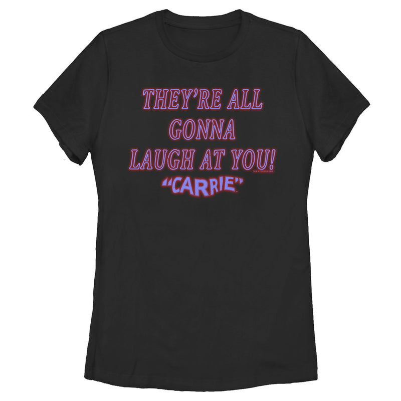 Women's Carrie All Gonna Laugh At You T-Shirt