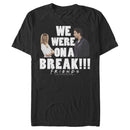 Men's Friends Ross and Rachel We Were On a Break T-Shirt