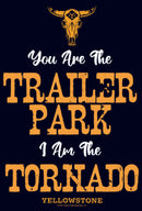Junior's Yellowstone You Are The Trailer Park, I'm A Tornado T-Shirt