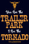 Junior's Yellowstone You Are The Trailer Park, I'm A Tornado T-Shirt