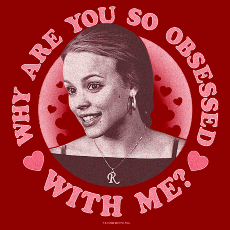 Women's Mean Girls Valentine's Day Regina George Why Are You So Obsessed With Me T-Shirt