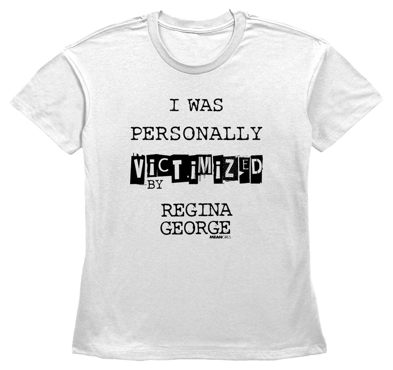 Women's Mean Girls Victimized by Regina George Quote T-Shirt