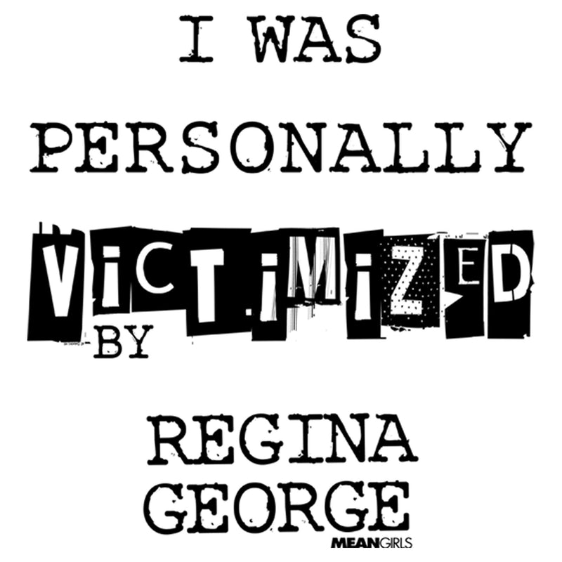 Women's Mean Girls Victimized by Regina George Quote T-Shirt