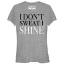 Junior's CHIN UP I Don't Sweat I Shine T-Shirt