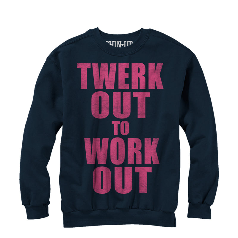 Women's CHIN UP Twerk Out Sweatshirt