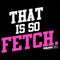 Women's Mean Girls That Is So Fetch Quote T-Shirt