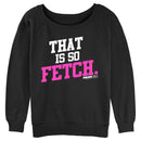 Junior's Mean Girls That Is So Fetch Quote Sweatshirt