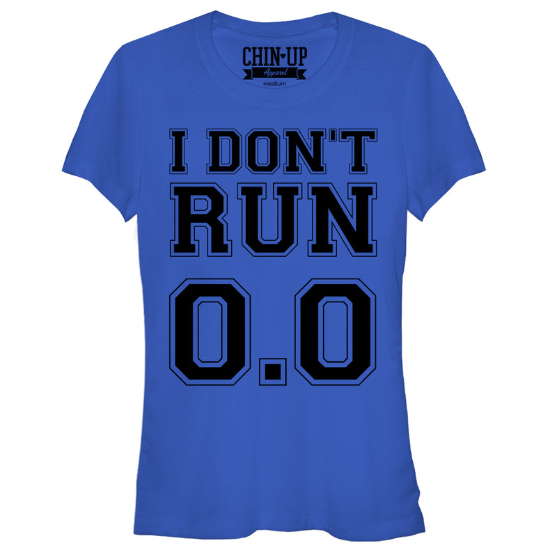 Junior's CHIN UP I Don't Run 0.0 T-Shirt
