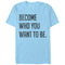 Women's CHIN UP Become Who You Want to Be Boyfriend Tee