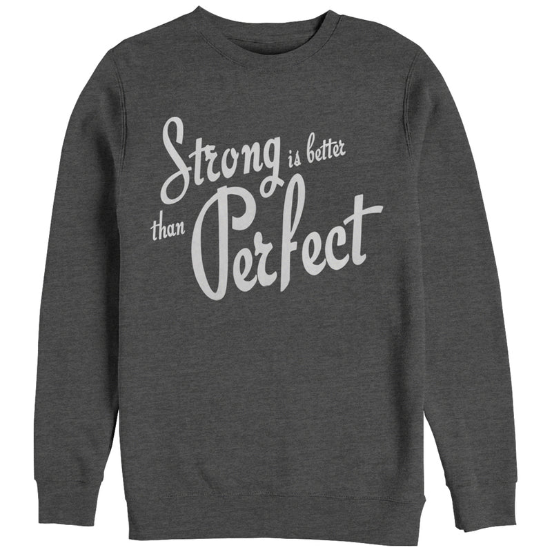 Women's CHIN UP Strong is Better than Perfect Sweatshirt