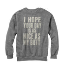 Women's CHIN UP Your Day is as Nice as my Butt Sweatshirt