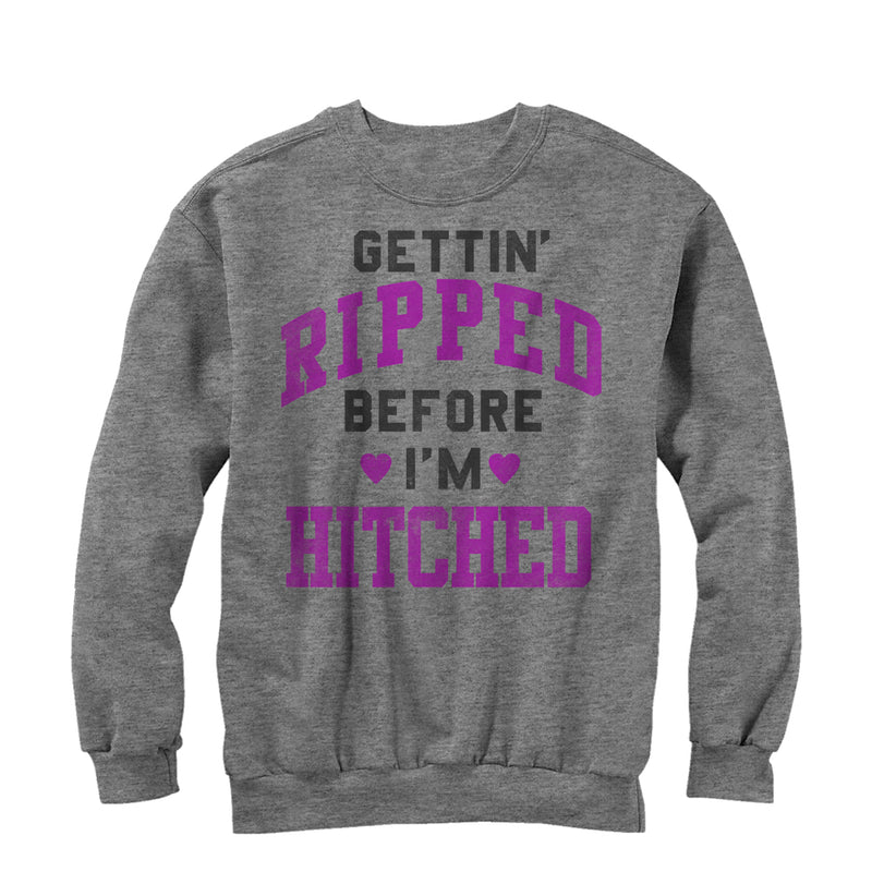 Women's CHIN UP Gettin Ripped Before I'm Hitched Sweatshirt