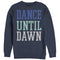 Women's CHIN UP Dance Until Dawn Sweatshirt