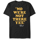 Men's Lost Gods Dad Quote We're Not There Yet T-Shirt