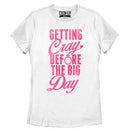 Women's CHIN UP Getting Cray Before the Big Day T-Shirt