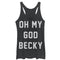 Women's CHIN UP Oh My God Becky Racerback Tank Top