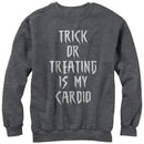 Women's CHIN UP Trick or Treating is my Cardio Sweatshirt