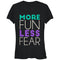 Junior's CHIN UP More Fun Less Fear T-Shirt