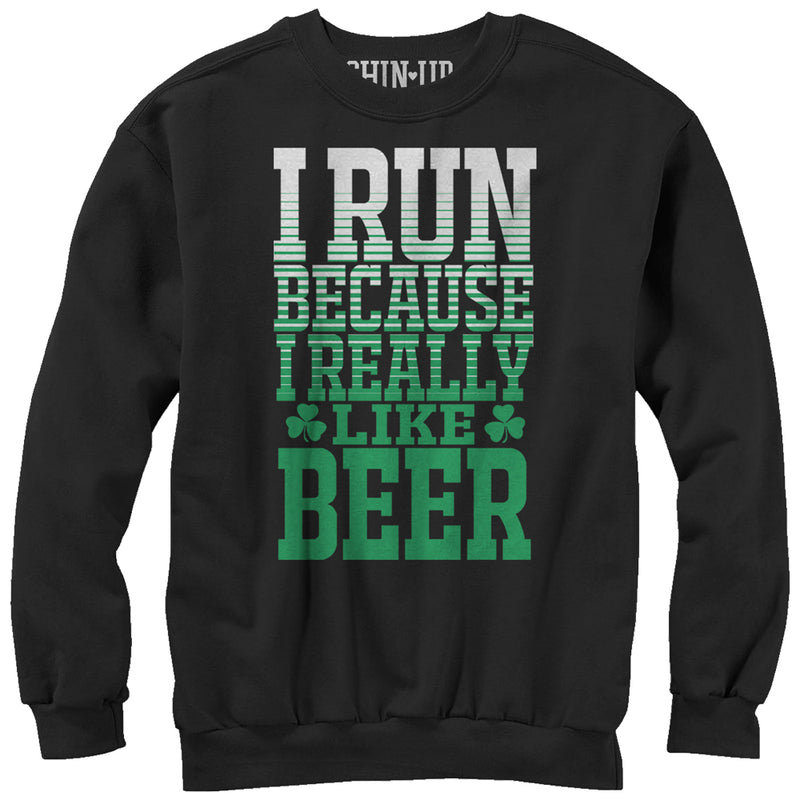 Women's CHIN UP I Run Because I Really Like Beer Sweatshirt