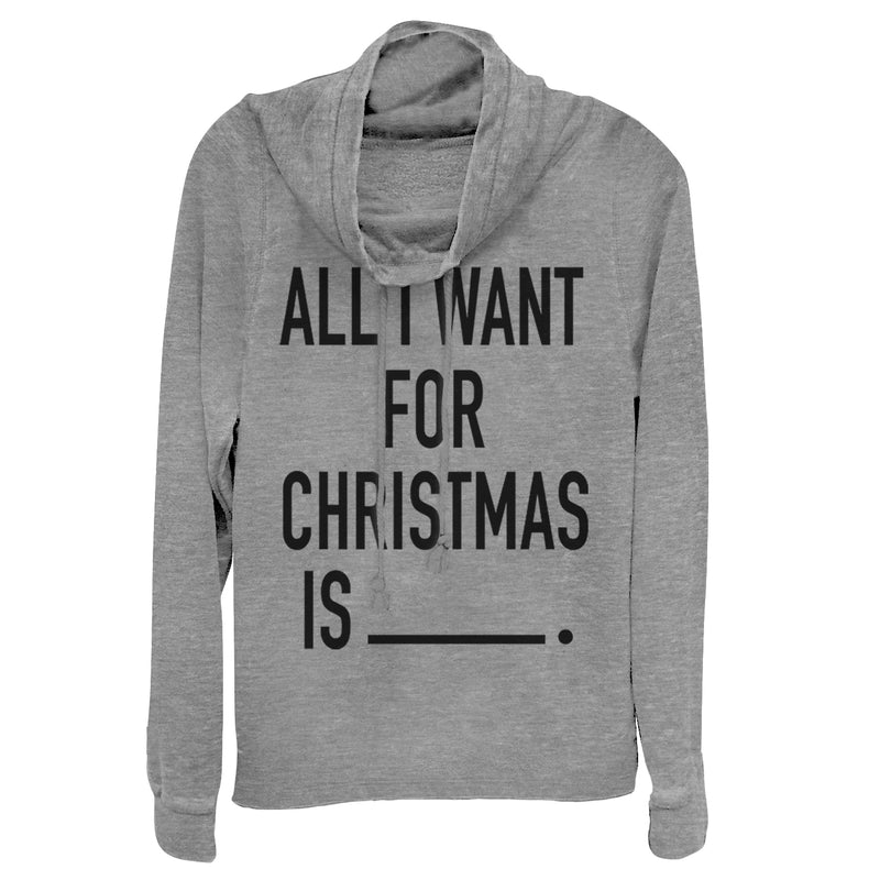 Junior's CHIN UP All I Want for Christmas Cowl Neck Sweatshirt