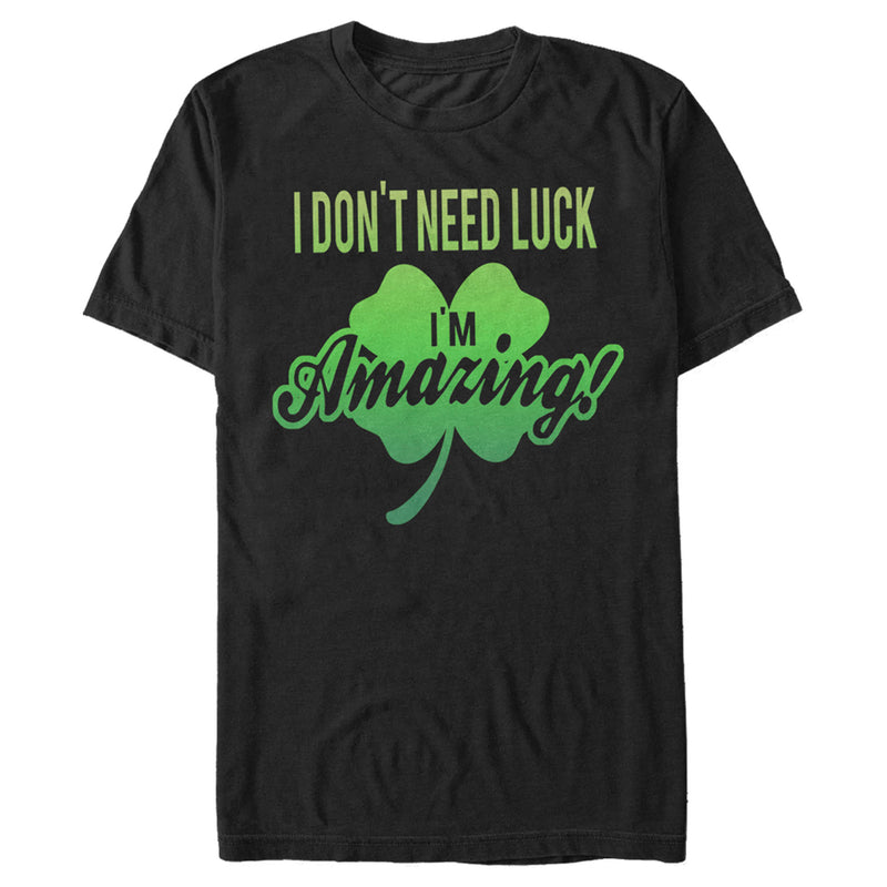 Men's Lost Gods St. Patrick's Day I Don't Need Luck I'm Amazing! T-Shirt