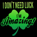 Men's Lost Gods St. Patrick's Day I Don't Need Luck I'm Amazing! T-Shirt