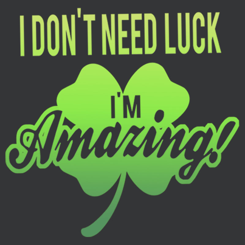 Junior's Lost Gods St. Patrick's Day I Don't Need Luck I'm Amazing! T-Shirt