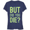 Junior's CHIN UP But Did You Die T-Shirt