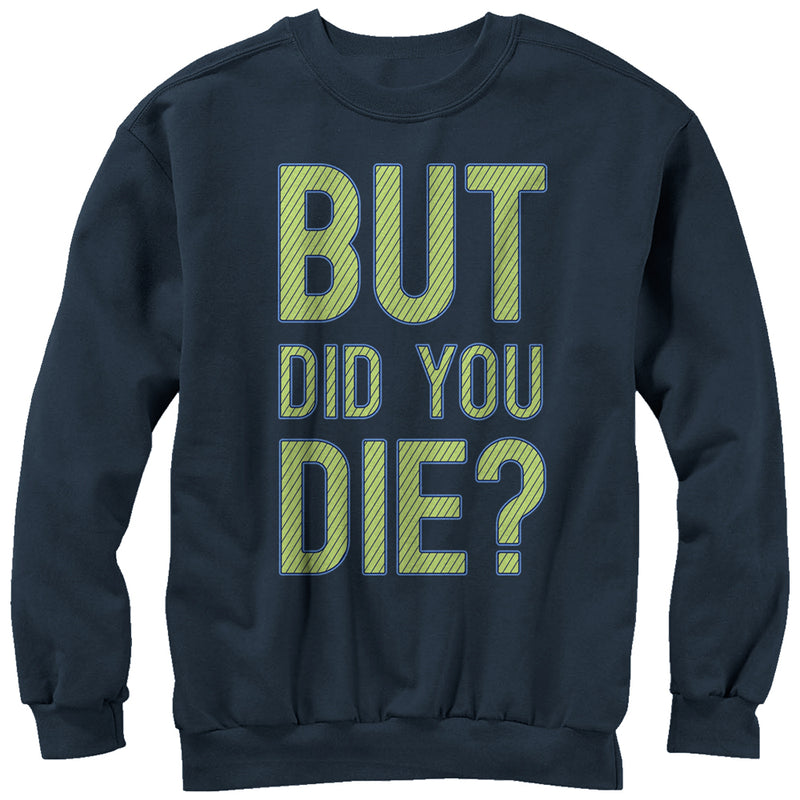 Women's CHIN UP But Did You Die Sweatshirt