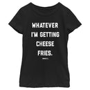 Girl's Mean Girls Whatever I’m Getting Cheese Fries Quote T-Shirt