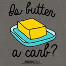 Junior's Mean Girls Is Butter a Carb? Sweatshirt