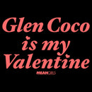 Women's Mean Girls Glen Coco Is My Valentine T-Shirt