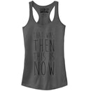 Junior's CHIN UP That Was Then This is Now Racerback Tank Top