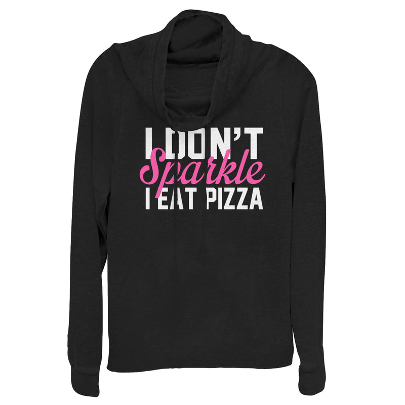Junior's CHIN UP I Don't Sparke I Eat Pizza Cowl Neck Sweatshirt