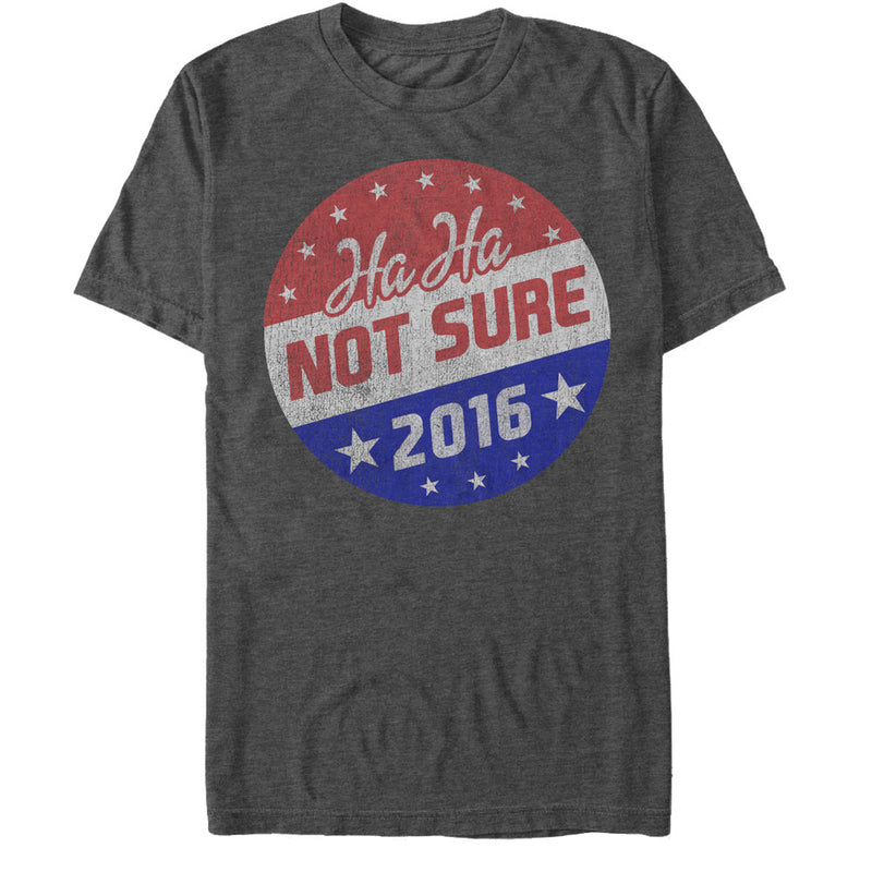 Men's Lost Gods Election Ha Ha Not Sure 2016 T-Shirt