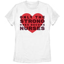 Women's CHIN UP Only the Strong Become Nurses T-Shirt