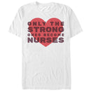 Men's CHIN UP Only the Strong Become Nurses T-Shirt