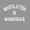 Women's CHIN UP Christmas Mistletoe Mimosas Sweatshirt