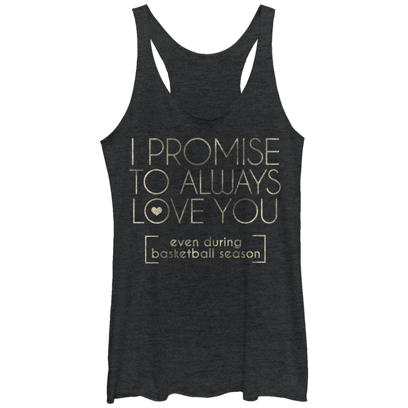 Women's CHIN UP I Promise to Love You During Basketball Season Racerback Tank Top