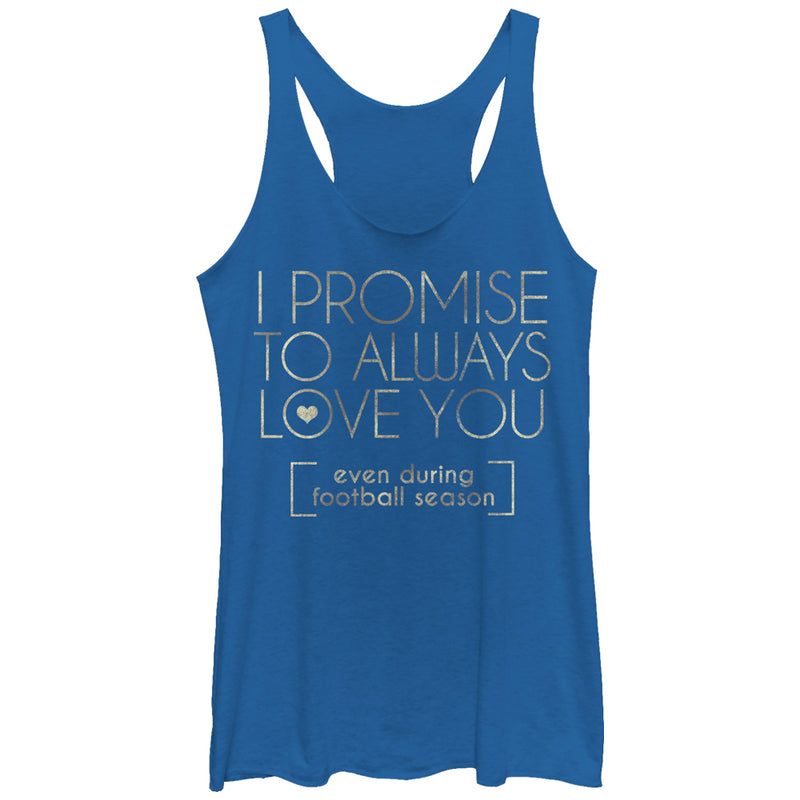 Women's CHIN UP I Promise to Love You During Football Season Racerback Tank Top