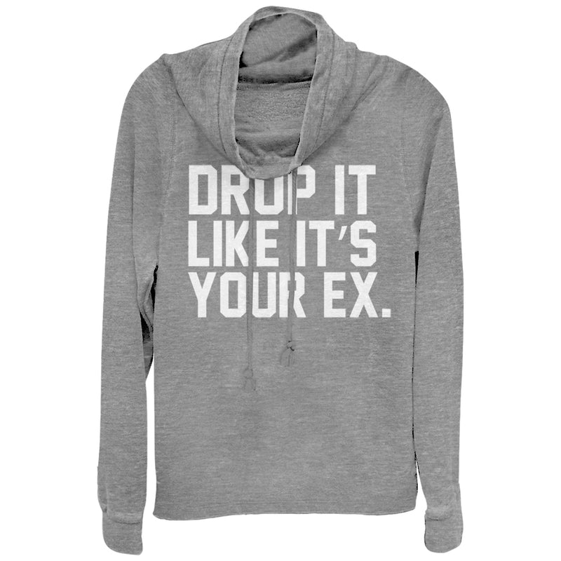 Junior's CHIN UP Drop It Like Your Ex Cowl Neck Sweatshirt