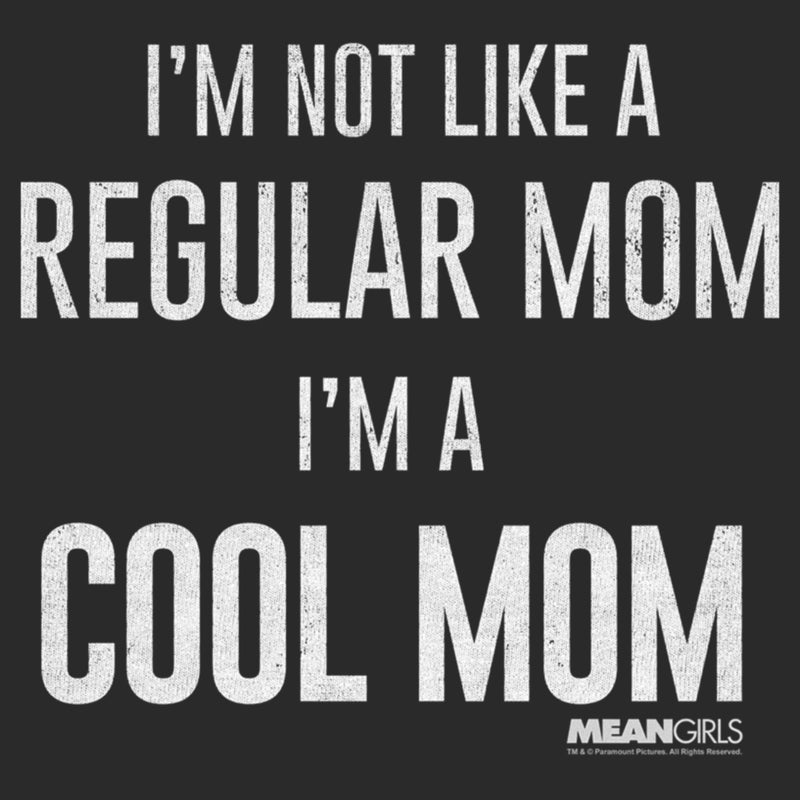 Men's Mean Girls Not a Regular Mom I'm a Cool Mom T-Shirt