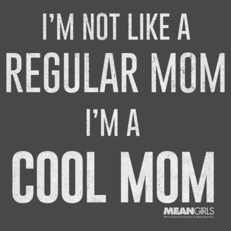 Women's Mean Girls Not a Regular Mom I'm a Cool Mom T-Shirt