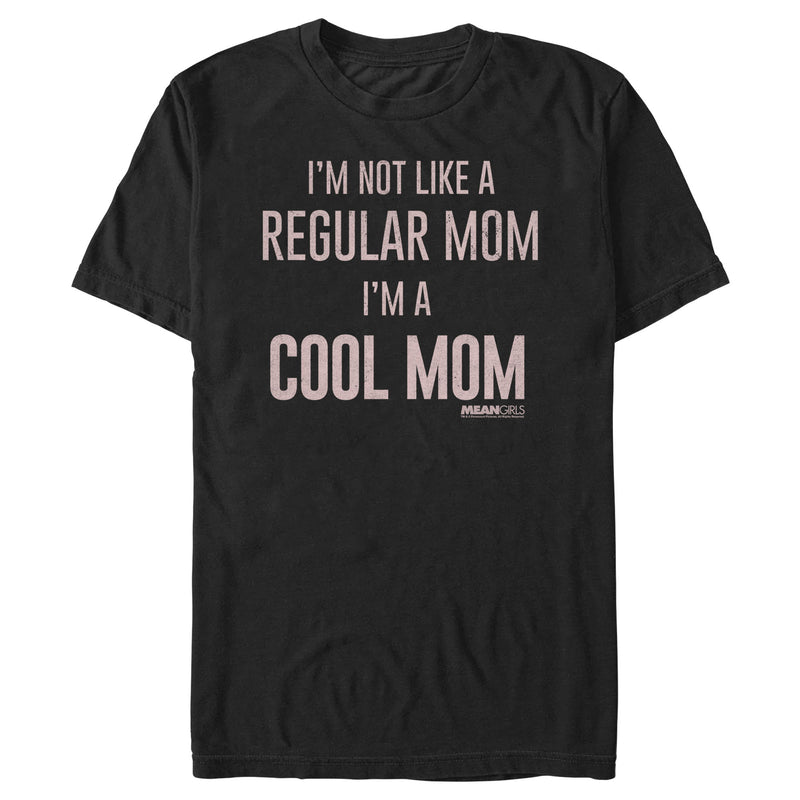 Men's Mean Girls Not a Regular Mom I'm a Cool Mom T-Shirt