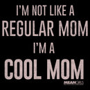 Men's Mean Girls Not a Regular Mom I'm a Cool Mom T-Shirt