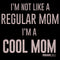 Men's Mean Girls Not a Regular Mom I'm a Cool Mom T-Shirt