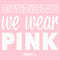 Girl's Mean Girls We Wear Pink Quote T-Shirt