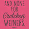 Women's Mean Girls And None for Gretchen Wieners Racerback Tank Top