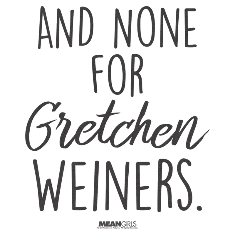 Women's Mean Girls And None for Gretchen Wieners T-Shirt